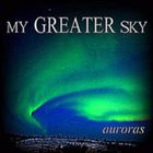 MY GREATER SKY Auroras album cover