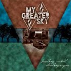 MY GREATER SKY Destroy What Destroys You album cover