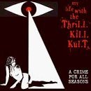 MY LIFE WITH THE THRILL KILL KULT A Crime for All Seasons album cover