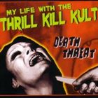 MY LIFE WITH THE THRILL KILL KULT Death Threat album cover