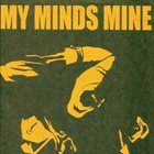 MY MINDS MINE My Minds Mine / Violent Headache album cover