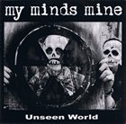 MY MINDS MINE Unseen World album cover