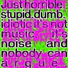 NAGASAKI BIRTH DEFECT Just Horrible​.​Stupid​.​Dumb​.​Idiotic It's Not Music, It's Noise And Nobody Can Argue​. album cover