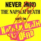 NAPALM DEATH IS DEAD Noise Blasphemy Demands Stupid Reality / Never Mind The Napalm Death Here's The Napalm Death Is Dead album cover