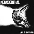 NEANDERTHAL (TN) Get a Move On album cover
