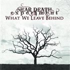 NEAR DEATH EXPERIMENT What We Leave Behind album cover