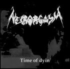 NECRORGASM Time Of Dyin' album cover