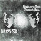 NEGATIVE REACTION Beneath The Frozen Soil / Negative Reaction album cover