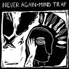 NEVER AGAIN Never Again / Mind Trap album cover
