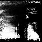 NIGHTFALL (PA) Fucking Noise Addicts album cover