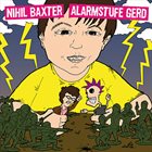 NIHIL BAXTER Nihil Baxter / Alarmstufe Gerd album cover