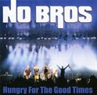 NO BROS Hungry for the Good Times album cover