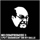 NO COMPROMISE I Put Deodorant On My Balls album cover
