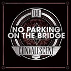 NO PARKING ON THE BRIDGE The Convalescent album cover