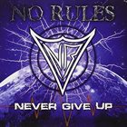 NO RULES Never Give Up album cover