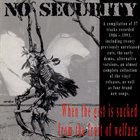 NO SECURITY When The Gist Is Sucked From The Fruit Of Welfare (The Ugly Faces Of Truth Show) album cover