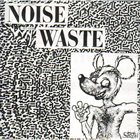 NOISE WASTE Noise Waste / Seven Minutes Of Nausea album cover