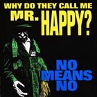 NOMEANSNO Why Do They Call Me Mr. Happy? Album Cover