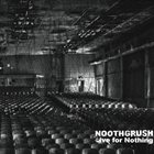 NOOTHGRUSH Live For Nothing album cover