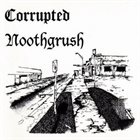 NOOTHGRUSH Noothgrush / Corrupted album cover