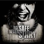 NOT SAFE NEVER SORRY The Devil Walks Amongst Us album cover
