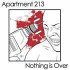 NOTHING IS OVER Apartment 213 / Nothing Is Over album cover