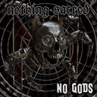 NOTHING SACRED No Gods album cover