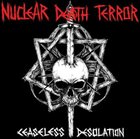 NUCLEAR DEATH TERROR — Ceaseless Desolation album cover