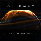 OBLOMOV Mighty Cosmic Dances album cover