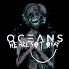 OCEANS We Are Nøt Okay album cover
