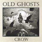 OLD GHOSTS Crow album cover