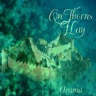 ON THORNS I LAY Orama album cover