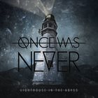 ONCE WAS NEVER Lighthouse In The Abyss album cover