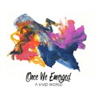 ONCE WE EMERGED A Vivid World album cover