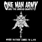 ONE MAN ARMY AND THE UNDEAD QUARTET When Hatred Comes to Life album cover