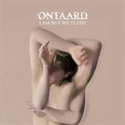 ONTAARD I Am But My Flesh album cover