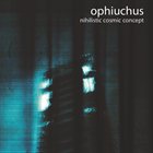 OPHIUCHUS Nihilistic Cosmic Concept album cover