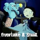 OVERTAKE A SNAIL Overtake A Snail album cover