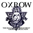 OXBOW The Balls In The Great Meat Grinder Collection album cover