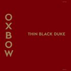 OXBOW Thin Black Duke album cover