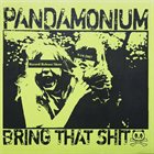 PANDAMONIUM Pandamonium / Bring That Shit album cover