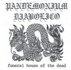 PANDEMONIUM DIABOLICO Funeral House Of The Dead / We're Not Taking Any Prisoners, Asshole! album cover