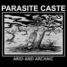 PARASITE CASTE Arid And Archaic album cover