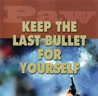 PAW Keep the Last Bullet For Yourself album cover