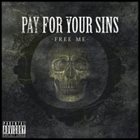 PAY FOR YOUR SINS Free Me album cover