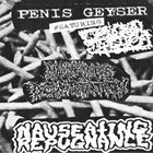 PENIS GEYSER Penis Geyser / Mankind's Devastation / Nauseating Repugnance album cover