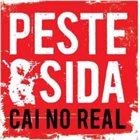 PESTE & SIDA Cai No Real album cover