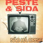 PESTE & SIDA Não Há Crise album cover