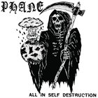 PHANE All In Self Destruction album cover