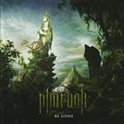 PHARAOH (PA) Be Gone album cover